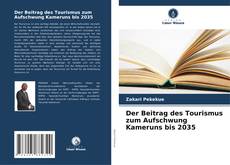 Capa do livro de Der Beitrag des Tourismus zum Aufschwung Kameruns bis 2035 
