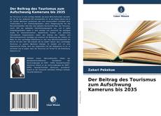 Copertina di Der Beitrag des Tourismus zum Aufschwung Kameruns bis 2035