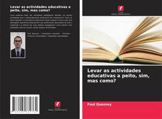 Portada del libro de Levar as actividades educativas a peito, sim, mas como?