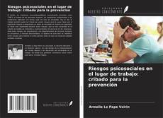 Bookcover of Riesgos psicosociales en el lugar de trabajo: cribado para la prevención