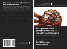 Portada del libro de Recuperación de subproductos de la industria alimentaria