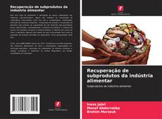 Portada del libro de Recuperação de subprodutos da indústria alimentar