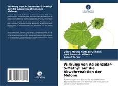 Buchcover von Wirkung von Acibenzolar-S-Methyl auf die Abwehrreaktion der Melone