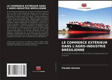 Bookcover of LE COMMERCE EXTÉRIEUR DANS L'AGRO-INDUSTRIE BRÉSILIENNE