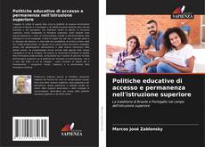Copertina di Politiche educative di accesso e permanenza nell'istruzione superiore