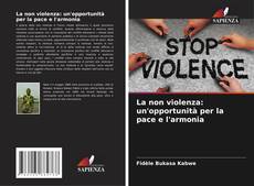 Couverture de La non violenza: un'opportunità per la pace e l'armonia