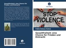 Bookcover of Gewaltfreiheit: eine Chance für Frieden und Eintracht