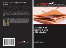 Couverture de L'ascesa e la caduta di una città storica