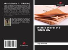 Couverture de The Rise and Fall of a Historic City