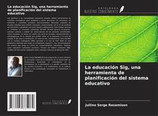 Copertina di La educación Sig, una herramienta de planificación del sistema educativo