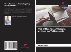 Bookcover of The influence of thermal cycling on Teflon seals
