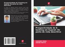 Prospectividade do E-banking em Gujarat: Do ponto de vista descritivo的封面