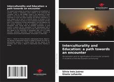 Bookcover of Interculturality and Education: a path towards an encounter