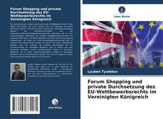 Buchcover von Forum Shopping und private Durchsetzung des EU-Wettbewerbsrechts im Vereinigten Königreich
