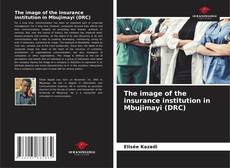 Capa do livro de The image of the insurance institution in Mbujimayi (DRC) 