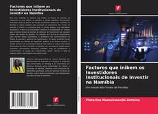 Factores que inibem os Investidores Institucionais de investir na Namíbia的封面