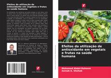 Couverture de Efeitos da utilização de antioxidante em vegetais e frutas na saúde humana