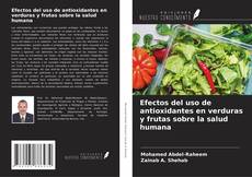 Efectos del uso de antioxidantes en verduras y frutas sobre la salud humana的封面