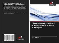 Capa do livro de Come fermare la caduta di Abercrombie & Fitch in Europa? 