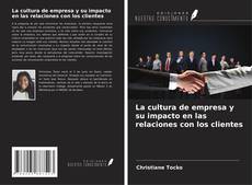 Copertina di La cultura de empresa y su impacto en las relaciones con los clientes