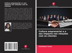 Bookcover of Cultura empresarial e o seu impacto nas relações com os clientes