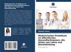 Couverture de Medizinisches Praktikum im öffentlichen Gesundheitswesen: die Union von Lehre und Dienstleistung