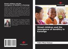 Couverture de Street children and the resurgence of banditry in Kananga