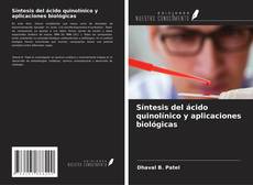 Capa do livro de Síntesis del ácido quinolínico y aplicaciones biológicas 