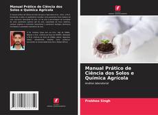 Manual Prático de Ciência dos Solos e Química Agrícola的封面