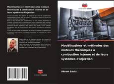 Copertina di Modélisations et méthodes des moteurs thermiques à combustion interne et de leurs systèmes d'injection