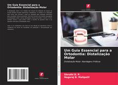 Couverture de Um Guia Essencial para a Ortodontia: Distalização Molar