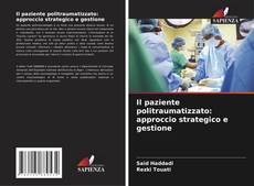 Couverture de Il paziente politraumatizzato: approccio strategico e gestione