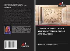 Buchcover von I DISEGNI DI ANIMALI MITICI NELL'ARCHITETTURA E NELLE ARTI ISLAMICHE