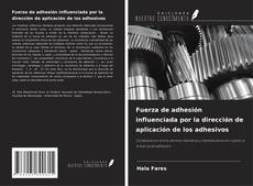 Capa do livro de Fuerza de adhesión influenciada por la dirección de aplicación de los adhesivos 