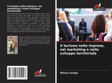 Couverture de Il turismo nelle imprese, nel marketing e nello sviluppo territoriale