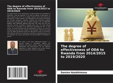 Bookcover of The degree of effectiveness of ODA to Rwanda from 2014/2015 to 2019/2020
