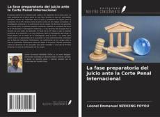 La fase preparatoria del juicio ante la Corte Penal Internacional kitap kapağı