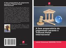Bookcover of A fase preparatória do julgamento perante o Tribunal Penal Internacional