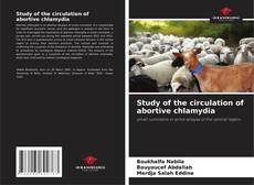 Bookcover of Study of the circulation of abortive chlamydia