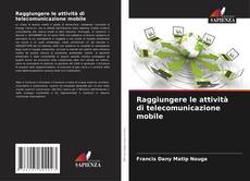 Couverture de Raggiungere le attività di telecomunicazione mobile