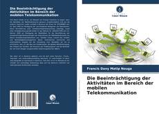 Обложка Die Beeinträchtigung der Aktivitäten im Bereich der mobilen Telekommunikation