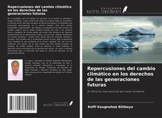 Copertina di Repercusiones del cambio climático en los derechos de las generaciones futuras