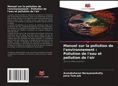 Portada del libro de Manuel sur la pollution de l'environnement : Pollution de l'eau et pollution de l'air
