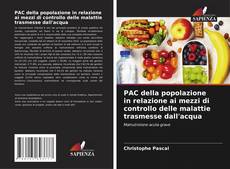 Borítókép a  PAC della popolazione in relazione ai mezzi di controllo delle malattie trasmesse dall'acqua - hoz