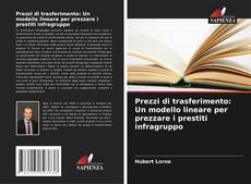 Bookcover of Prezzi di trasferimento: Un modello lineare per prezzare i prestiti infragruppo