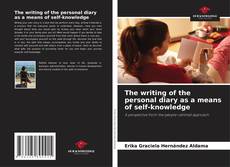 Bookcover of The writing of the personal diary as a means of self-knowledge