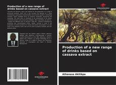 Обложка Production of a new range of drinks based on cassava extract