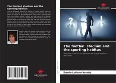 Portada del libro de The football stadium and the sporting habitus