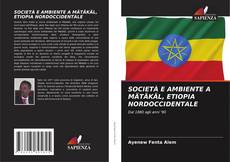 Copertina di SOCIETÀ E AMBIENTE A MÄTÄKÄL, ETIOPIA NORDOCCIDENTALE