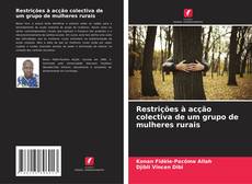 Copertina di Restrições à acção colectiva de um grupo de mulheres rurais
